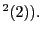 $ ^{2}(2)).$