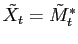 $\displaystyle \tilde{X}_t = \tilde{M}^*_t$