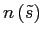 $ n\left( \tilde{s}\right) $