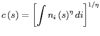 $\displaystyle c\left( s\right) =\left[ \int n_{i}\left( s\right) ^{\eta}di\right] ^{1/\eta}$