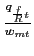 $ \frac{q_{\frac{f}{R}t}}{w_{mt}}$