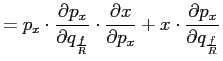 $\displaystyle =p_{x}\cdot\frac{\partial p_{x}}{\partial q_{\frac{f}{R}}}\cdot \... ...artial x}{\partial p_{x}}+x\cdot\frac{\partial p_{x}}{\partial q_{\frac{f}{R}}}$