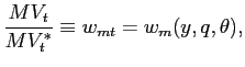 $\displaystyle \frac{MV_{t}}{MV_{t}^{\ast}}\equiv w_{mt}=w_{m}(y,q,\theta),$