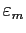 $ \varepsilon_{m}$