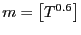 $ m=\left[ T^{0.6}\right] $