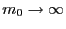 $ m_{0}\rightarrow\infty$