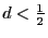 $ d<\frac {1}{2}$