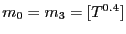 $ m_0=m_3=[T^{0.4}]$