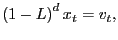 $\displaystyle \left( 1-L\right) ^{d}x_{t}=v_{t},$