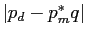 $ \left\vert p_{d}-p_{m}^{\ast}q\right\vert $