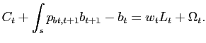 $\displaystyle C_{t}+\int_{s}p_{bt,t+1}b_{t+1}-b_{t}=w_{t}L_{t}+ \Omega_{t}.$