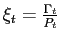 $ \xi_{t}=\frac{\Gamma_{t}}{P_{t}}$