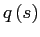 $ q\left( s\right) $