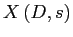 $ X\left( D,s\right) $