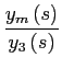 $\displaystyle \frac{y_{m}\left( s\right) }{y_{3}\left( s\right) }$