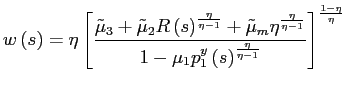 $\displaystyle w\left( s\right) =\eta\left[ \frac{\tilde{\mu}_{3}+\tilde{\mu}_{2... ...}p_{1}^{y}\left( s\right) ^{\frac{\eta}{\eta-1}}}\right] ^{\frac{1-\eta}{\eta}}$