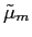 $\displaystyle \tilde{\mu}_{m}$