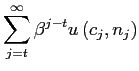 $\displaystyle \sum_{j=t}^{\infty}\beta^{j-t}u\left( c_{j},n_{j}\right) $