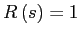 $ R\left( s\right) =1$