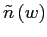 $ \tilde{n}\left( w\right) $