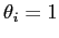 $ \theta_{i}=1$