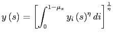 $\displaystyle y\left( s\right) =\left[ \int_{0}^{1-\mu_{x}}y_{i}\left( s\right) ^{\eta }di\right] ^{\frac{1}{\eta}}$