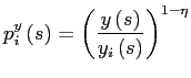 $\displaystyle p_{i}^{y}\left( s\right) =\left( \frac{y\left( s\right) }{y_{i}\left( s\right) }\right) ^{1-\eta}$