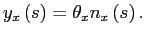$\displaystyle y_{x}\left( s\right) =\theta_{x}n_{x}\left( s\right) . $