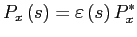 $\displaystyle P_{x}\left( s\right) =\varepsilon\left( s\right) P_{x}^{\ast} $