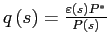 $ q\left( s\right) =\frac{\varepsilon\left( s\right) P^{\ast} }{P\left( s\right) }$