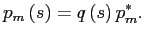 $\displaystyle p_{m}\left( s\right) =q\left( s\right) p_{m}^{\ast}.$