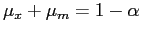 $ \mu_{x}+\mu_{m}=1-\alpha$