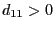$\displaystyle d_{11}>0$