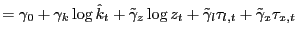 $\displaystyle =\gamma_{0}+\gamma_{k}\log\hat{k}_{t}+\tilde{\gamma} _{z}\log z_{t}+\tilde{\gamma}_{l}\tau_{l,t}+\tilde{\gamma}_{x}\tau_{x,t}$
