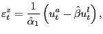 $\displaystyle \varepsilon_{t}^{z}=\frac{1}{\hat{\alpha}_{1}}\left( u_{t}^{a}-\hat{\beta }u_{t}^{l}\right) \text{,} $