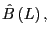 $ \hat{B}\left( L\right) ,$