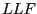 $ LLF$