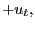 $\displaystyle +u_{t},$