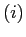 $ \left( i\right) $
