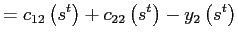 $\displaystyle =c_{12}\left( s^{t}\right) +c_{22}\left( s^{t}\right) -y_{2}\left( s^{t}\right)$