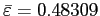 $ \bar{\varepsilon }=0.48309$