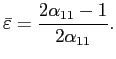 $\displaystyle \bar{\varepsilon}=\frac{2\alpha_{11}-1}{2\alpha_{11}}. $