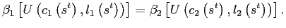 $\displaystyle \beta_{1}\left[ U\left( c_{1}\left( s^{t}\right) ,l_{1}\left( s^{t}\right) \right) \right] =\beta_{2}\left[ U\left( c_{2}\left( s^{t}\right) ,l_{2}\left( s^{t}\right) \right) \right] .$