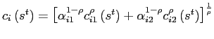 $ c_{i}\left( s^{t}\right) =\left[ \alpha_{i1}^{1-\rho}c_{i1}^{\rho}\left( s^{t}\right) +\alpha _{i2}^{1-\rho}c_{i2}^{\rho}\left( s^{t}\right) \right] ^{\frac{1}{\rho}}$