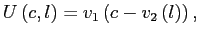 $\displaystyle U\left( c,l\right) =v_{1}\left( c-v_{2}\left( l\right) \right) , $