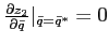 $ \frac{\partial z_{2}}{\partial\bar{q}}\vert _{\bar{q} =\bar{q}^{\ast}}=0$