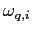 $\displaystyle \omega_{q,i}$