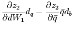 $\displaystyle \frac{\partial z_{2}}{\partial dW_{1}}d_{q}-\frac{\partial z_{2}}{\partial \bar{q}}\bar{q}d_{b}$
