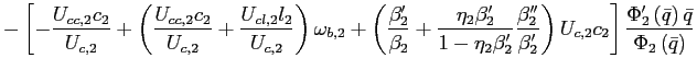 $\displaystyle -\left[ -\frac{U_{cc,2}c_{2}}{U_{c,2}}+\left( \frac{U_{cc,2}c_{2}} {U_{c,2}}+\frac{U_{cl,2}l_{2}}{U_{c,2}}\right) \omega_{b,2}+\left( \frac{\beta_{2}^{\prime}}{\beta_{2}}+\frac{\eta_{2}\beta_{2}^{\prime}} {1-\eta_{2}\beta_{2}^{\prime}}\frac{\beta_{2}^{\prime\prime}}{\beta _{2}^{\prime}}\right) U_{c,2}c_{2}\right] \frac{\Phi_{2}^{\prime}\left( \bar{q}\right) \bar{q}}{\Phi_{2}\left( \bar{q}\right) }$