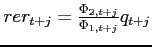 $rer_{t+j}=\frac{\Phi _{2,t+j}}{\Phi _{1,t+j}}q_{t+j}$